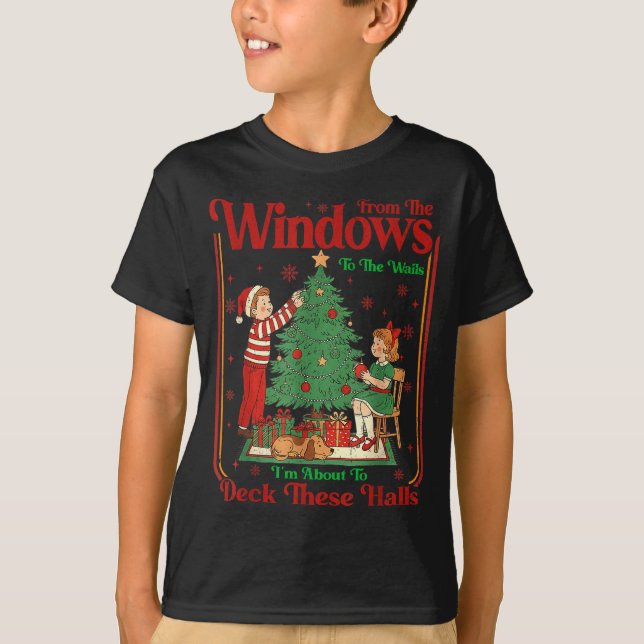Camiseta From The Windows To Walls I'm About Deck These Hal (Anverso)