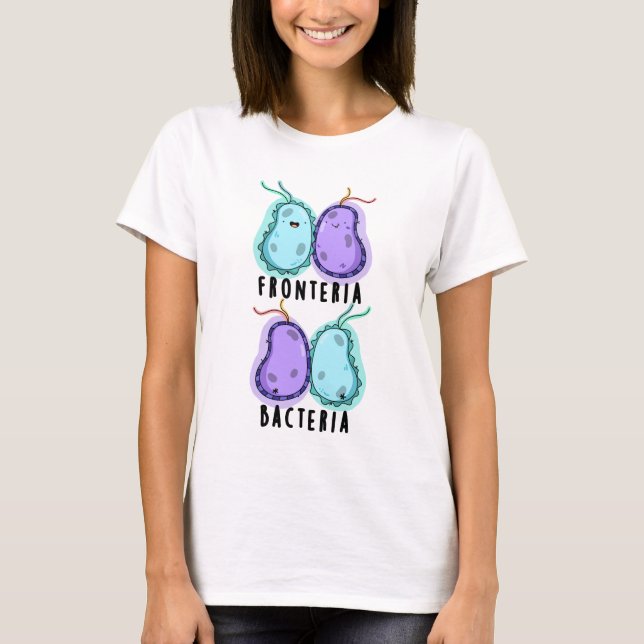 Camiseta Fronteria Bacterias Funny Biology Pun (Anverso)