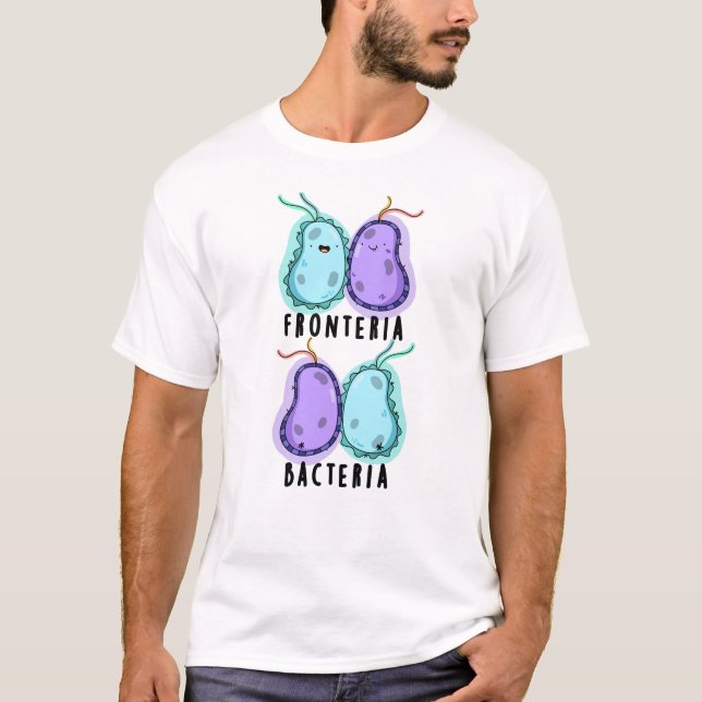 Camiseta Fronteria Bacterias Funny Biology Pun (Anverso)