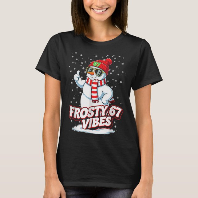 Camiseta Frosty Vibes 67 Snowman For Winter - Six Seven Mem (Anverso)