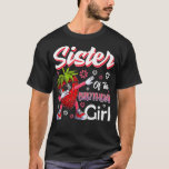 Camiseta Fruit Lovers Sister of the Birthday Girl Strawberr<br><div class="desc">Fruit Lovers Sister of the Birthday Girl Strawberry .animal, cat, dog, animal lover, animals, funny, horse, horseshoe, humor, paw, pets, pizza, riding, animal rights, animal welfare, animals&nature, attitude, bulldogs, cats, chillin, chilling, cute, cute animals, cute dog, dad gift, daddy shark, daddy shark doo, daddy shark doo doo doo, dog breed,...</div>