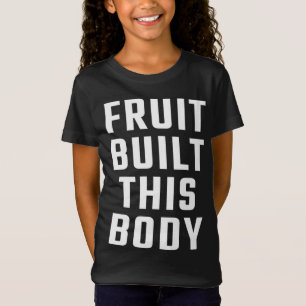 Camiseta Fruta construyó este cuerpo