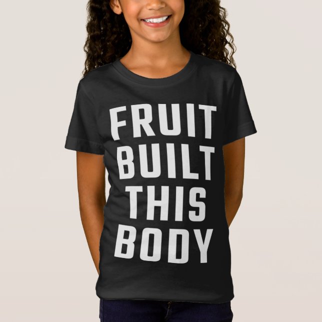 Camiseta Fruta construyó este cuerpo (Anverso)