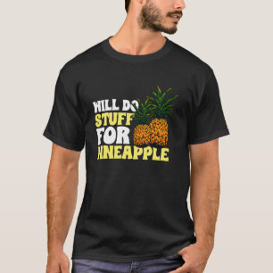 Camiseta Fruta de la piña - Hará cosas para la extracción d