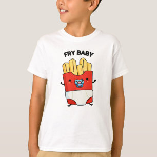 Camiseta Fry Baby Funny French Fries Pun