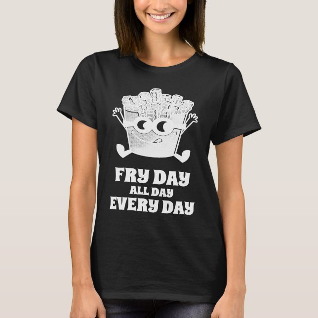 Camiseta Fry Day All Day Every Day French Fries (Anverso)