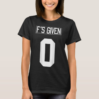 Camiseta F'S GIVEN 0, humor sarcástico gracioso de los homb