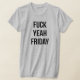 Camiseta Fu*k Yeah Friday T-Shirt Tumblr (Laydown)