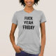 Camiseta Fu*k Yeah Friday T-Shirt Tumblr (Anverso)
