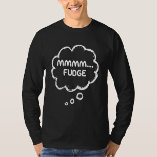 Camiseta Fudge Appart Candy Gear Meme Mmmm Fudge