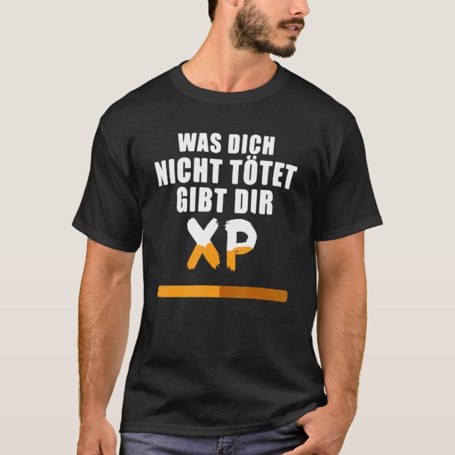 Camiseta ¡Fue Dich Nicht Kötet Gibt Dir Xp! Gamer (Anverso)