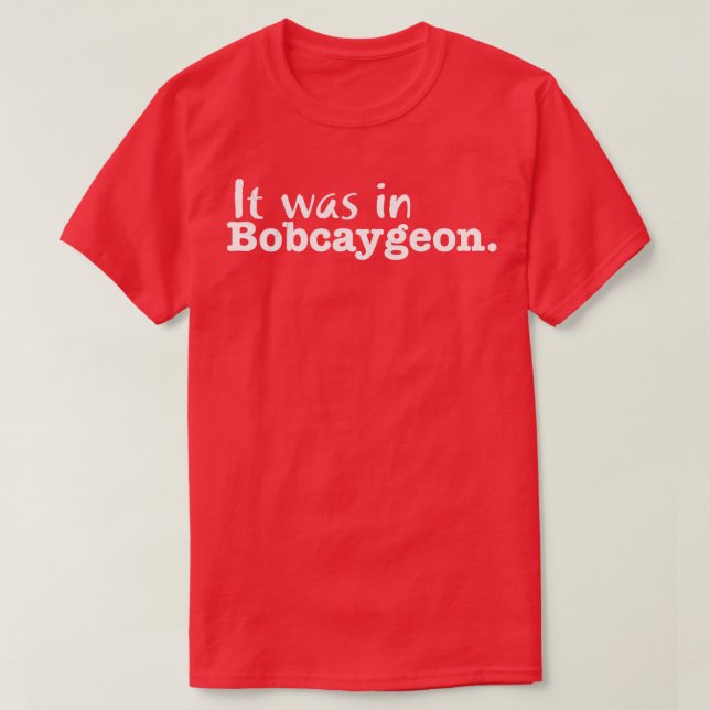 Camiseta Fue en Bobcaygeon (Diseño del anverso)