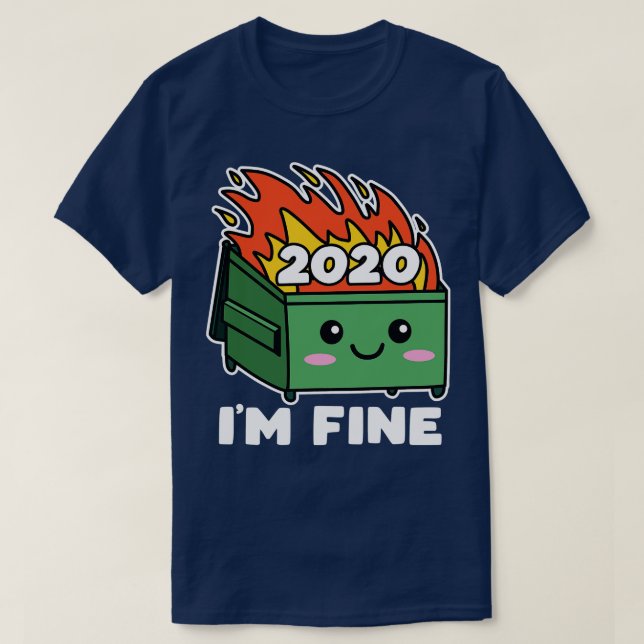 Camiseta Fuego De Dumpster 2020 Cute Kawaii Im Fine (Diseño del anverso)