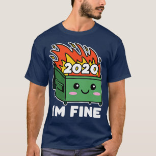 Camiseta Fuego De Dumpster 2020 Cute Kawaii Im Fine