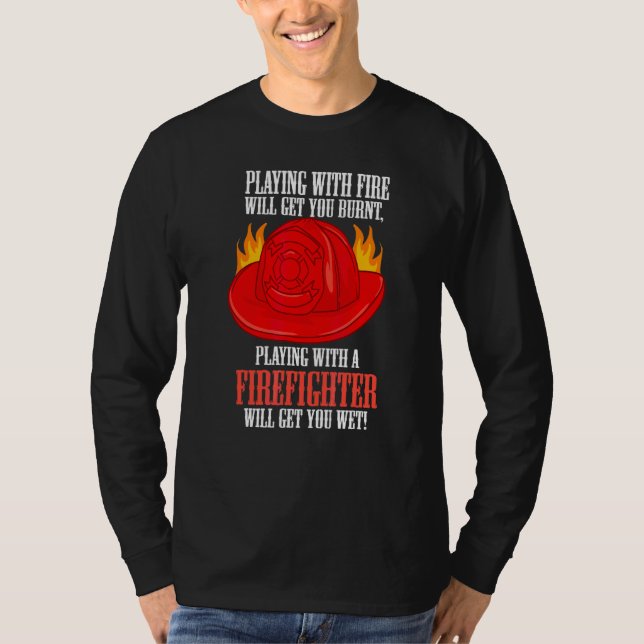 Camiseta Fuego te quema jugando con un bombero te mojará (Anverso)