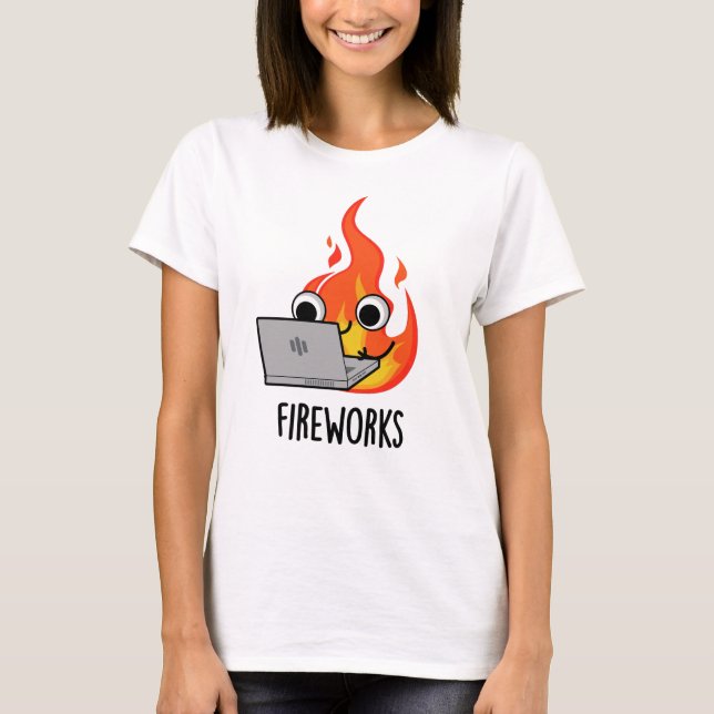Camiseta Fuegos artificiales Funny Fire Flame Pun (Anverso)