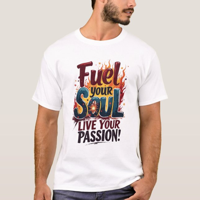 Camiseta Fuel Your Soul Live Passion Flame Shirt T-Shirt (Anverso)