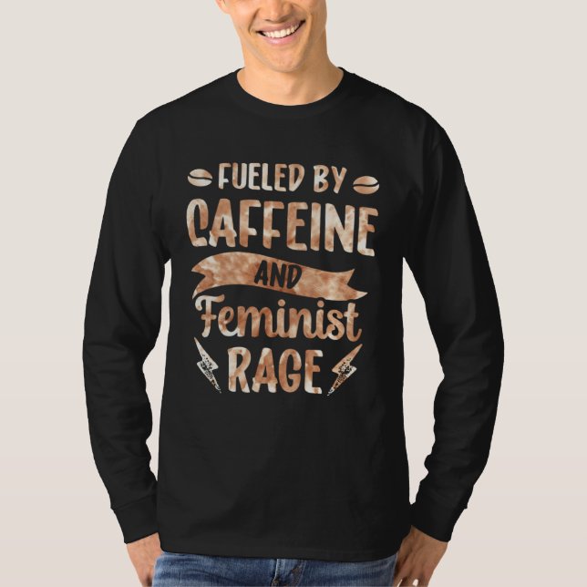 Camiseta Fueled By Caffeine And Feminist Rage Feminism Wome (Anverso)