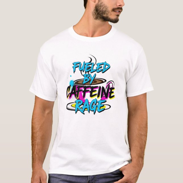 Camiseta Fueled by Caffeine & Rage (Anverso)