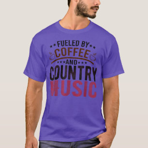 Camiseta Fueled by Coffee and Country Music Songs Fans