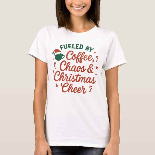 Camiseta Fueled by Coffee Chaos & Christmas Cheer (Anverso)