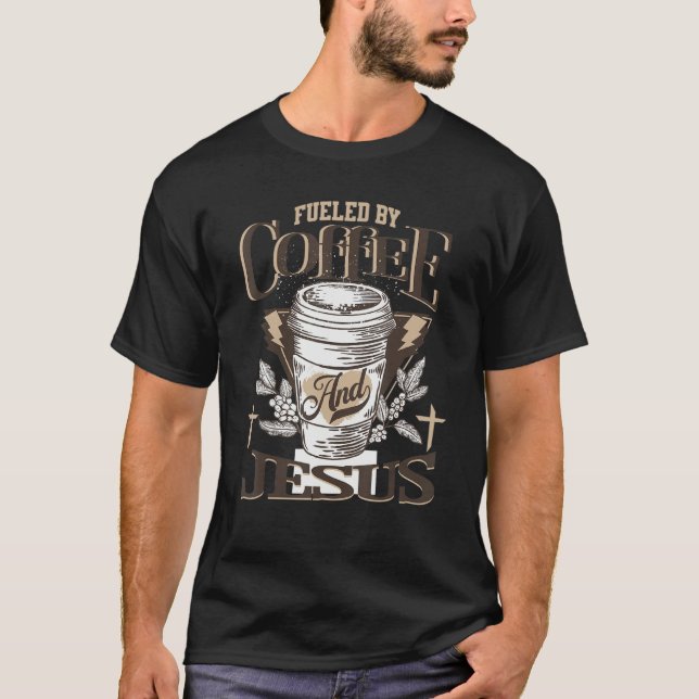 Camiseta Fueled By Coffee & Jesus  Coffee  Quote Caffeine (Anverso)