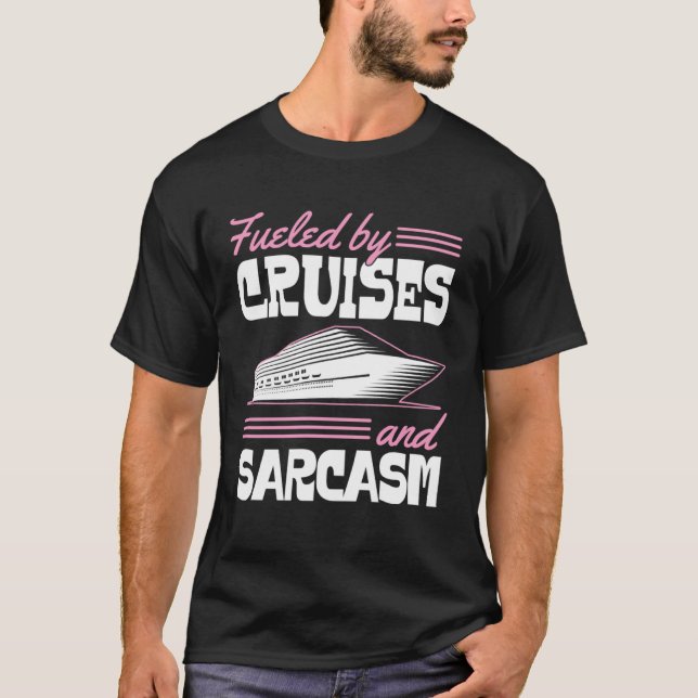 Camiseta Fueled By Cruises And Sarcasm Sassy Cruise Family  (Anverso)
