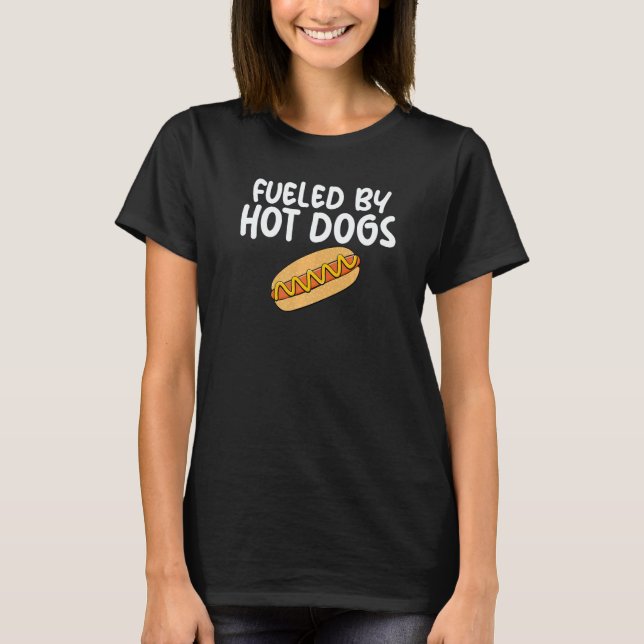 Camiseta Fueled By Hot Dogs Fun Slogan for Sausage Enthusia (Anverso)
