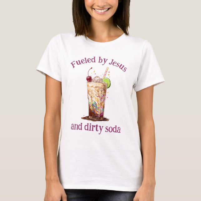 Camiseta Fueled by Jesus and Dirty Soda Christian T-Shirt (Anverso)