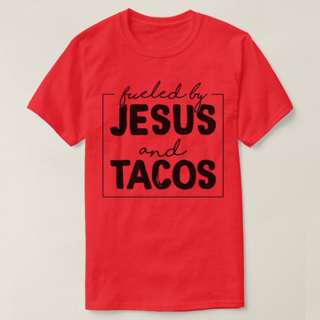 Camiseta Fueled By Jesus And Tacos Funny Taco Lovers  (Diseño del anverso)