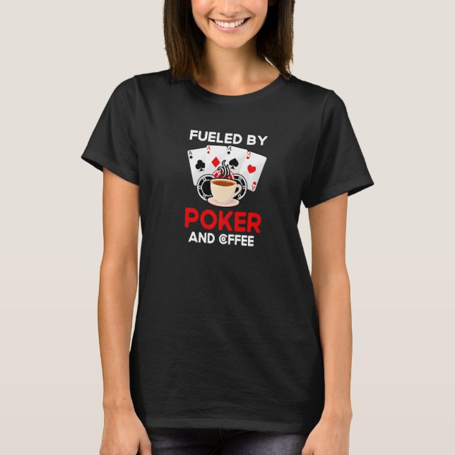 Camiseta Fueled By Poker And Coffee Gambling Card Deck Poke (Anverso)