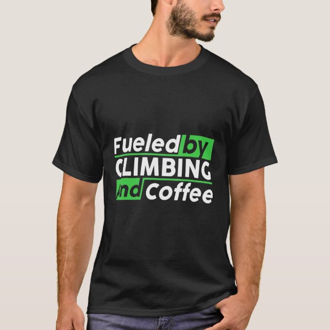 Camiseta Fueled By Rock Climbing And Coffee Bouldering Clim (Anverso)