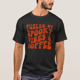 Camiseta Fueled by spooky vibes and coffee