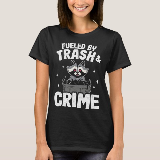 Camiseta Fueled By Trash And Crime Garbage Can Funny Raccoo (Anverso)