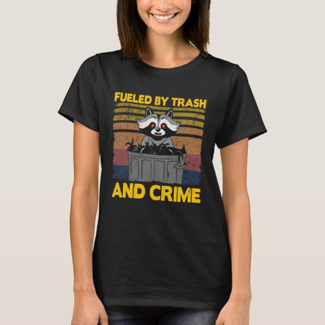 Camiseta Fueled By Trash And Crime Garbage Can Funny Raccoo (Anverso)