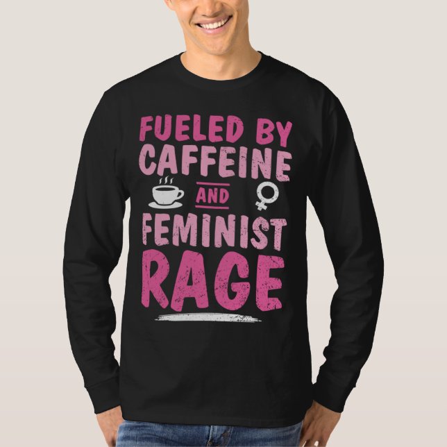 Camiseta Fueled Caffeine Feminist Rage Feminism Empower Str (Anverso)