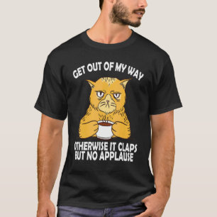 Camiseta Fuera de mi camino de lo contrario aplaudir No apl
