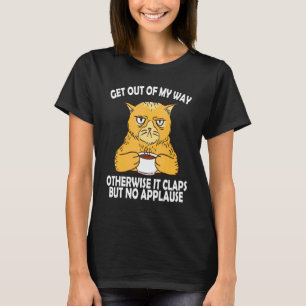 Camiseta Fuera de mi camino de lo contrario aplaudir No apl