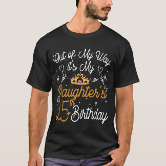 Camiseta Fuera de mi camino es el 25 cumpleaños de mi hija.