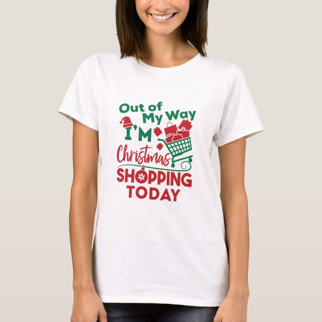 Camiseta Fuera de mi camino, estoy Navidades comprando hoy (Anverso)