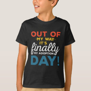 Camiseta Fuera de mi camino, finalmente es mi día de adopci
