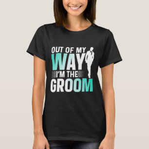 Camiseta Fuera de mi camino soy el novio frases para desped
