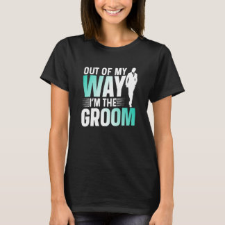 Camiseta Fuera de mi camino soy el novio frases para desped