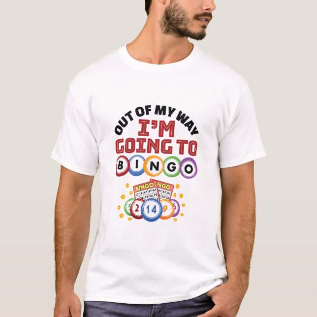 Camiseta Fuera de mi camino voy a Bingo (Anverso)