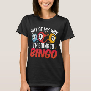 Camiseta Fuera de mi camino voy a Bingo