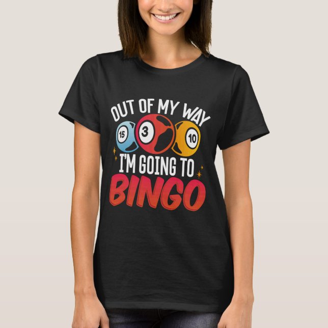 Camiseta Fuera de mi camino voy a Bingo (Anverso)