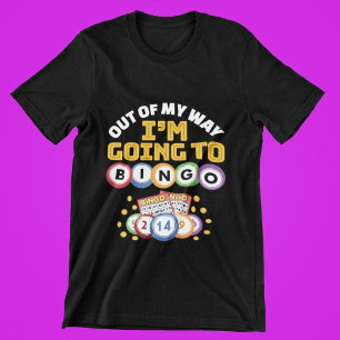Camiseta Fuera de mi camino voy a Bingo