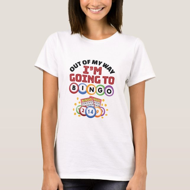 Camiseta Fuera de mi camino voy a Bingo (Anverso)