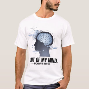 Camiseta "Fuera de mi mente - de vuelta en cinco minutos