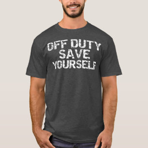 Camiseta Fuera de servicio: salve a la divertida policía a